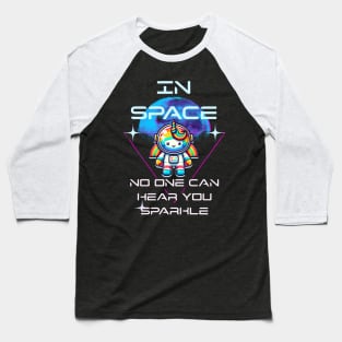 In Space No One Can Hear You Sparkle Baseball T-Shirt